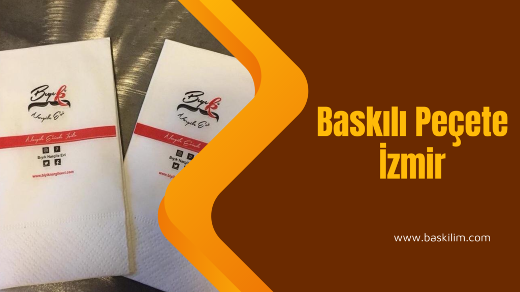 Baskılı PEÇETE İzmir: Üretim ve Toptan Fiyatlar [2024 Güncel]